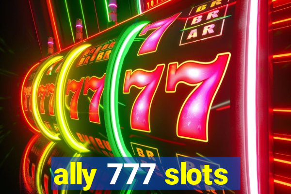 ally 777 slots